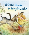 Image for A Dog&#39;s Guide to Being Human