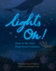 Image for Lights On! : Glow-in-the-Dark Deep Ocean Creatures