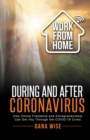 Image for Work from Home During and After Coronavirus : How Online Freelance and Entrepreneurship Can Get You Through the COVID-19 Crisis