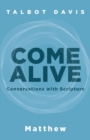 Image for Come Alive : Matthew: Conversations With Scripture