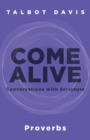 Image for Come Alive: Proverbs: Conversations with Scripture