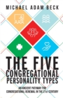 Image for The Five Congregational Personality Types : An Ancient Pathway for Congregational Renewal in the 21st Century