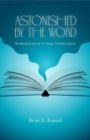 Image for Astonished by the Word: Reading Scripture for Deep Transformation