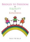 Image for Bridges to Freedom &amp; Equality &amp; Kindness : A Play