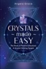 Image for Crystals Made Easy : The Book Of Positive Vibrations &amp; Crystal Healing Secrets