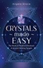 Image for Crystals Made Easy : The Book Of Positive Vibrations &amp; Crystal Healing Secrets