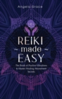 Image for Reiki Made Easy : The Book Of Positive Vibrations &amp; Master Healing Attunement Secrets