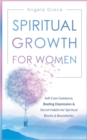 Image for Spiritual Growth For Women : Self-Care Guidance, Beating Depression &amp; Secret Habits for Spiritual Blocks &amp; Boundaries