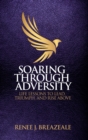 Image for Soaring through Adversity : Life Lessons to Lead, Triumph, and Rise Above