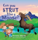 Image for Can You Strut Like a Moose?