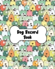 Image for Dog Record Book : Dog Health And Wellness Log Book Journal, Vaccination &amp; Medication Tracker, Vet &amp; Groomer Record Keeping, Food &amp; Walking Schedule