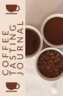 Image for Coffee Tasting Journal : Coffee Drinker Notebook To Record Coffee Varieties, Aroma, And Flavors, Roasting, Brewing Methods, Rating Book For Coffee Lovers