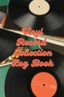 Image for Vinyl Record Collection Log Book : Music Collectors Notebook, LP And Album Record Tracker And Organizer, Vintage Vinyl And Collectible Recordkeeping Book