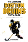 Image for The Ultimate Boston Bruins Trivia Book : A Collection of Amazing Trivia Quizzes and Fun Facts for Die-Hard Bruins Fans!