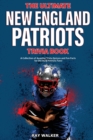 Image for The Ultimate New England Patriots Trivia Book : A Collection of Amazing Trivia Quizzes and Fun Facts For Die-Hard Patriots Fans!