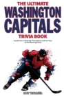 Image for The Ultimate Washington Capitals Trivia Book : A Collection of Amazing Trivia Quizzes and Fun Facts for Die-Hard Caps Fans!