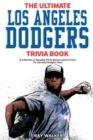 Image for The Ultimate Los Angeles Dodgers Trivia Book : A Collection of Amazing Trivia Quizzes and Fun Facts for Die-Hard Dodgers Fans!
