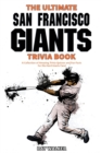 Image for The Ultimate San Francisco Giants Trivia Book : A Collection of Amazing Trivia Quizzes and Fun Facts for Die-Hard Giants Fans!