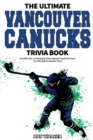 Image for The Ultimate Vancouver Canucks Trivia Book : A Collection of Amazing Trivia Quizzes and Fun Facts for Die-Hard Canucks Fans!