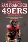Image for The Ultimate San Francisco 49ers Trivia Book : A Collection of Amazing Trivia Quizzes and Fun Facts for Die-Hard 49ers Fans!