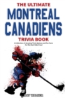 Image for The Ultimate Montreal Canadiens Trivia Book : A Collection of Amazing Trivia Quizzes and Fun Facts for Die-Hard Habs Fans!