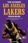 Image for The Ultimate Los Angeles Lakers Trivia Book : A Collection of Amazing Trivia Quizzes and Fun Facts for Die-Hard L.A. Lakers Fans!