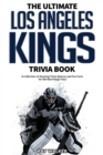 Image for The Ultimate Los Angeles Kings Trivia Book : A Collection of Amazing Trivia Quizzes and Fun Facts for Die-Hard Kings Fans!