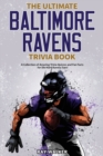 Image for The Ultimate Baltimore Ravens Trivia Book : A Collection of Amazing Trivia Quizzes and Fun Facts for Die-Hard Ravens Fans!