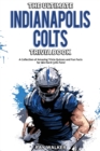 Image for The Ultimate Indianapolis Colts Trivia Book : A Collection of Amazing Trivia Quizzes and Fun Facts for Die-Hard Colts Fans!