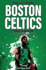 Image for The Ultimate Boston Celtics Trivia Book : A Collection of Amazing Trivia Quizzes and Fun Facts for Die-Hard Celtics Fans!