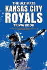 Image for The Ultimate Kansas City Royals Trivia Book : A Collection of Amazing Trivia Quizzes and Fun Facts for Die-Hard Royals Fans!