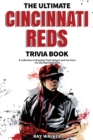 Image for The Ultimate Cincinnati Reds Trivia Book : A Collection of Amazing Trivia Quizzes and Fun Facts for Die-Hard Reds Fans!