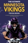 Image for The Ultimate Minnesota Vikings Trivia Book : A Collection of Amazing Trivia Quizzes and Fun Facts for Die-Hard Vikings Fans!
