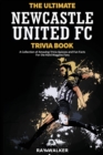 Image for The Ultimate Newcastle United Trivia Book : A Collection of Amazing Trivia Quizzes and Fun Facts for Die-Hard Magpies Fans!