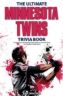 Image for The Ultimate Minnesota Twins Trivia Book : A Collection of Amazing Trivia Quizzes and Fun Facts for Die-Hard Twins Fans!