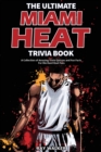Image for The Ultimate Miami Heat Trivia Book : A Collection of Amazing Trivia Quizzes and Fun Facts for Die-Hard Heat Fans!