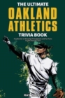 Image for The Ultimate Oakland Athletics Trivia Book : A Collection of Amazing Trivia Quizzes and Fun Facts for Die-Hard A&#39;s Fans!