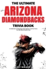 Image for The Ultimate Arizona Diamondbacks Trivia Book