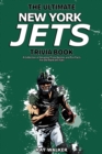 Image for The Ultimate New York Jets Trivia Book : A Collection of Amazing Trivia Quizzes and Fun Facts for Die-Hard Jets Fans!