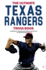 Image for The Ultimate Texas Rangers Trivia Book : A Collection of Amazing Trivia Quizzes and Fun Facts for Die-Hard Rangers Fans!