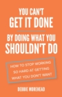 Image for You Can&#39;t Get It Done By Doing What You Shouldn&#39;t Do