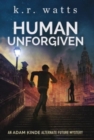 Image for Human Unforgiven : An ADAM KINDE Alternate Future Mystery