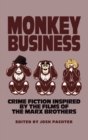 Image for Monkey Business : Crime Fiction Inspired by the Films of the Marx Brothers