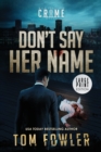 Image for Don&#39;t Say Her Name : A C.T. Ferguson Crime Novel