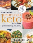 Image for Homemade Dairy-Free Keto Cookbook : Fat Burning &amp; Delicious Meals, Shakes, Chocolate, Ice Cream, Yogurt and Snacks