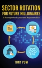Image for Sector Rotation for Future Millionaires : 21 Strategies for Experts and Beginners alike