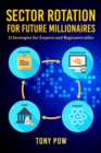 Image for Sector Rotation for Future Millionaires: 21 Strategies for Experts and Beginners Alike