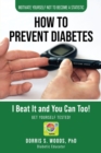 Image for How To Prevent Diabetes : I Beat It and You can Too!