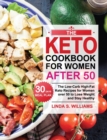 Image for The Keto Cookbook for Women after 50 : The Low-Carb High-Fat Keto Recipes for Women over 50 with 30 Days Meal Plan to Lose Weight and Stay Healthy