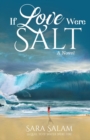 Image for If Love Were Salt, A Novel
